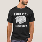 I Still Play With Blocks Race Car Engine Cylinder  Tシャツ (正面)