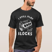 I Still Play With Blocks Racing Maintenance Mechan Tシャツ (正面)