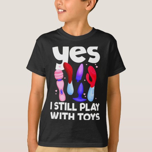 I Still Play With Toys Raunchy Humor Women's Embar Tシャツ (正面)