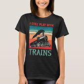 I still play with trains retro train children tシャツ (正面)