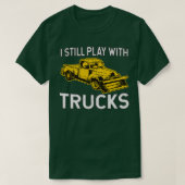 I Still Play With Trucks Snow Plow Tシャツ (デザイン正面)
