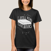 I still read children s books literature reading tシャツ (正面)
