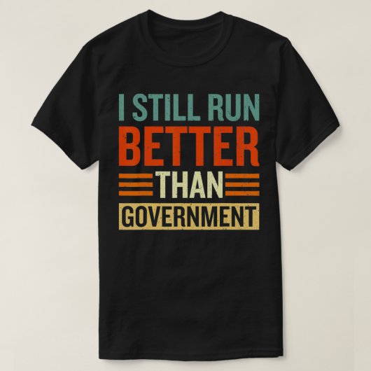 I Still Run Better Than Government Amputee Funny Tシャツ (デザイン正面)