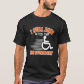 I Still Run Better Than  Wheelchair Disability Han Tシャツ (正面)