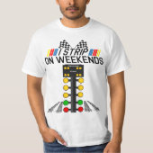 I Strip On Weekends Funny Fathers Day Drag Racing  Tシャツ (正面)
