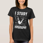 I study pipelosephy Pipe Smoker Funny Tobacco Pipe Tシャツ (正面)