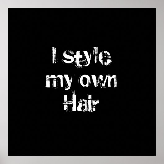 I style my own Hair. Black and White. ポスター (正面)