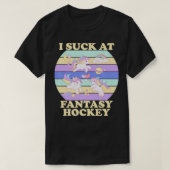 I Suck At Fantasy Hockey Funny FF League Loser Pre Tシャツ (デザイン正面)