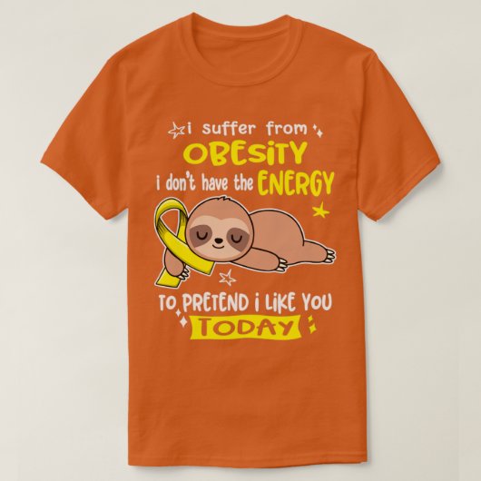 I Suffer From Obesity I Dont Have The Energy To Pr Tシャツ (デザイン正面)