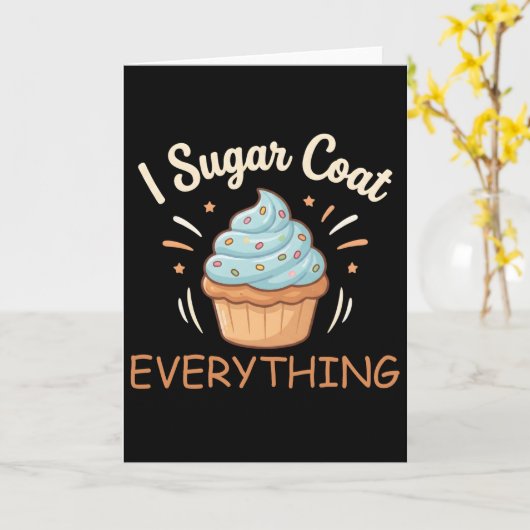 I Sugar Coat Everything Holiday Baking Baker カード (黄色い花)