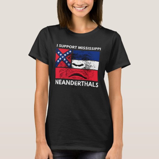 I support Proud Mississippi and Texas Neanderthals Tシャツ (正面)
