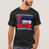 I support Proud Mississippi and Texas Neanderthals Tシャツ (正面)