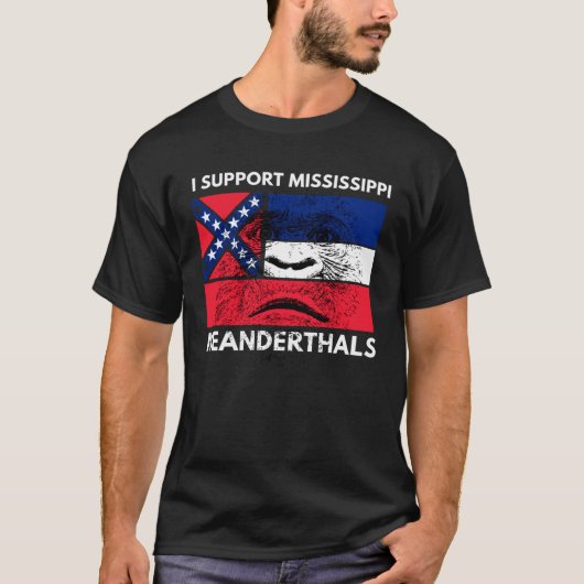I support Proud Mississippi and Texas Neanderthals Tシャツ (正面)