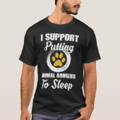 I Support Putting Animal Abuse To Sleep Tシャツ (正面)