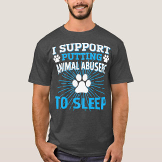 i support putting animal abusers to sleep Pullover Tシャツ