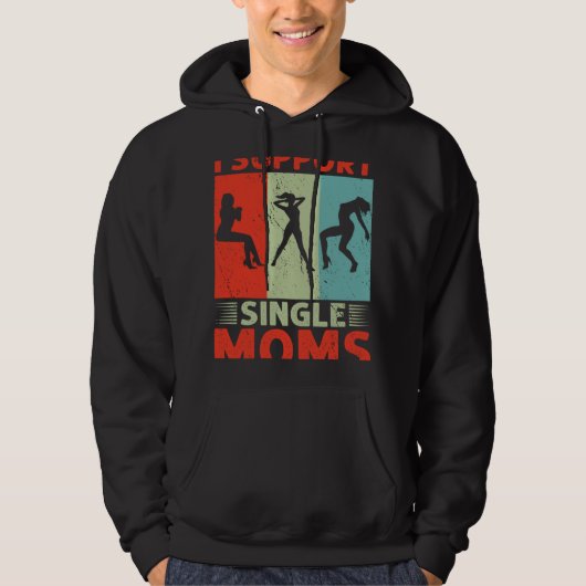 I Support Single Moms Offensive Rude Party パーカ (正面)
