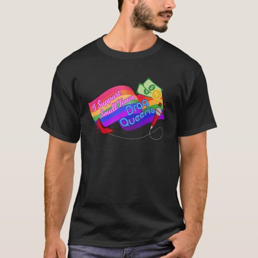 I SUPPORT SMALL TOWN DRAG QUEENS LGBT Gay Pride E Tシャツ (正面)