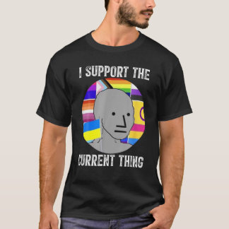 I Support The Current Thing Tシャツ