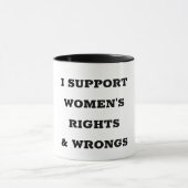 I Support Women's Rights and Wrongs マグカップ (中央)