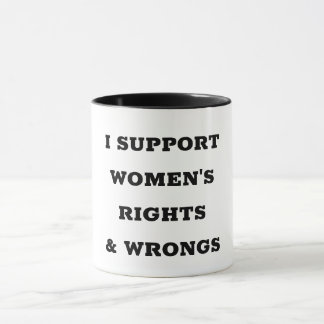 I Support Women's Rights and Wrongs マグカップ