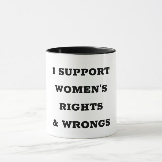 I Support Women's Rights and Wrongs マグカップ (中央)