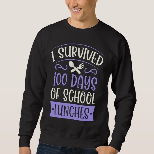 I Survived 100 Days of School Lunches  Kindergarte スウェットシャツ (正面)