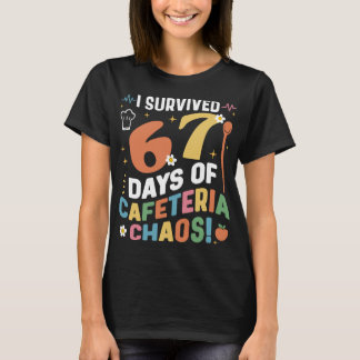 I Survived 67 Days of Cafeteria Chaos Funny Tシャツ