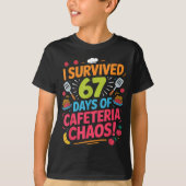 I Survived 67 Days Of Cafeteria Chaos Staff Lunch  Tシャツ (正面)