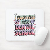 I Survived 67 Days Of Dental School Students Teach マウスパッド (マウス)