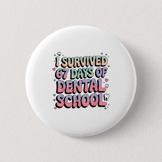 I Survived 67 Days Of Dental School Students Teach 缶バッジ (正面)