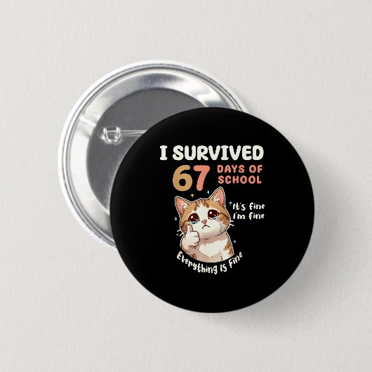 I Survived 67 Days Of School Cat It's Fine Six Sev 缶バッジ (正面&裏面)