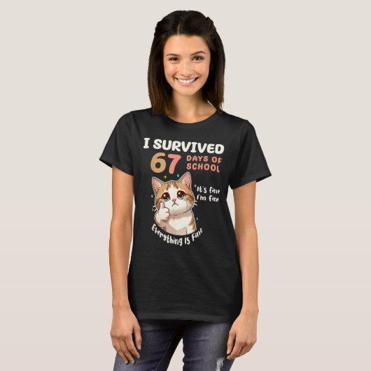 I Survived 67 Days Of School Cat It's Fine Six Sev Tシャツ (正面フル)