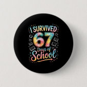 I Survived 67 Days Of School Celebration  缶バッジ (正面)