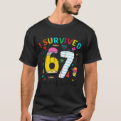 I Survived 67 Days Of School Fun Meme Six Seven 6- Tシャツ (正面)