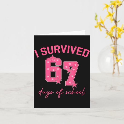 I Survived 67 Days Of School Funny 67 Teachers Stu カード (黄色い花)