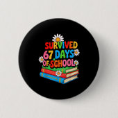 I Survived 67 Days Of School Funny 67 Teachers Stu 缶バッジ (正面)