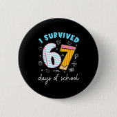 I Survived 67 Days Of School Funny 67 Teachers Stu 缶バッジ (正面)
