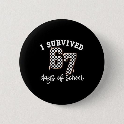 I Survived 67 Days Of School Funny 67 Teachers Stu 缶バッジ (正面)
