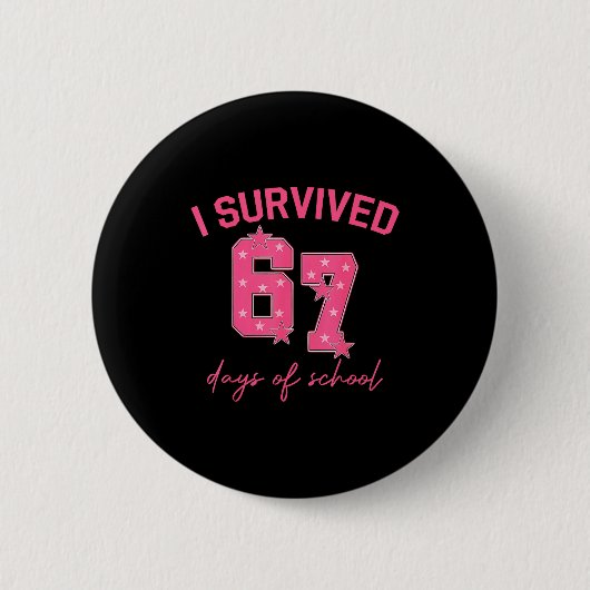 I Survived 67 Days Of School Funny 67 Teachers Stu 缶バッジ (正面)