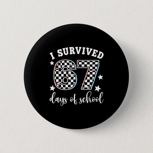 I Survived 67 Days Of School Funny 67 Teachers Stu 缶バッジ (正面)