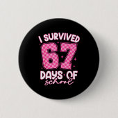 I Survived 67 Days Of School Funny 67 Teachers Stu 缶バッジ (正面)