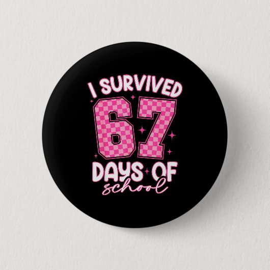I Survived 67 Days Of School Funny 67 Teachers Stu 缶バッジ (正面)