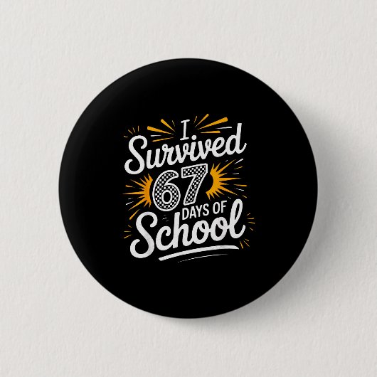I Survived 67 Days Of School Funny 67 Teachers Stu 缶バッジ (正面)