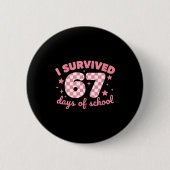 I Survived 67 Days Of School Funny 67 Teachers Stu 缶バッジ (正面)