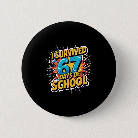 I Survived 67 Days Of School Funny 67 Teachers Stu 缶バッジ (正面)
