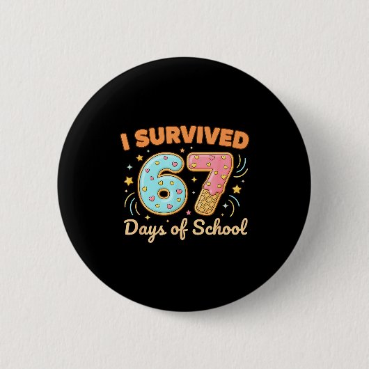 I Survived 67 Days Of School Funny 67 Teachers Stu 缶バッジ (正面)