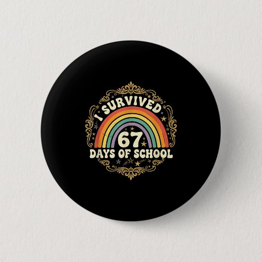 I Survived 67 Days Of School Funny 67 Teachers Stu 缶バッジ (正面)