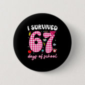 I Survived 67 Days Of School Funny 67 Teachers Stu 缶バッジ (正面)