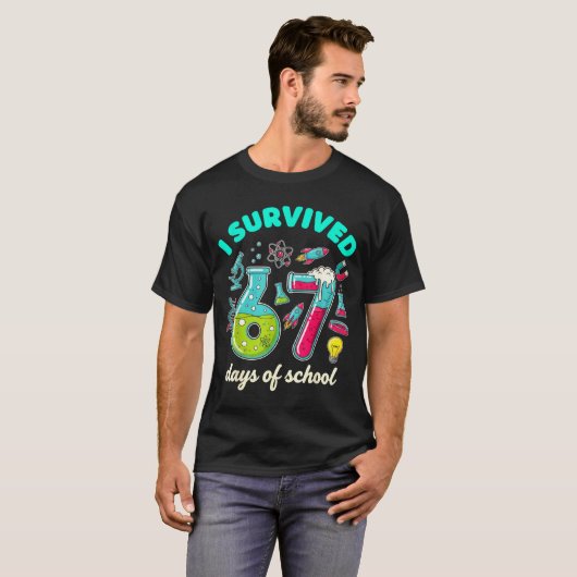 I Survived 67 Days Of School Funny 6 7 Stem Teache Tシャツ (正面フル)