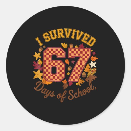 I Survived 67 Days Of School Funny 6 7 Teachers Th ラウンドシール (正面)